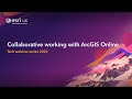 Collaborative working with ArcGIS Online webinar