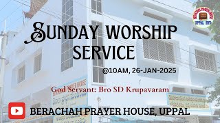 SUNDAY WORSHIP SERVICE|26th JAN|BERACHAH PRAYER HOUSE UPPAL||BRO SD KRUPAVARAM GS