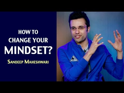 How to change your Mindset? By Sandeep Maheshwari I Hindi How to change your Mindset? By Sandeep Maheshwari I Hindi