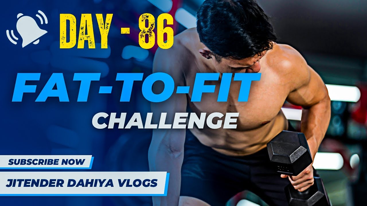 Day - 86 Fat To Fit Challenge | Two Body Parts A Day Workout Plan ...