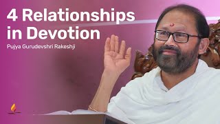 4 Relationships in Devotion | Pujya Gurudevshri Rakeshji