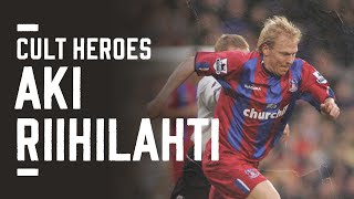 Aki Riihilahti | Crystal Palace Cult Hero