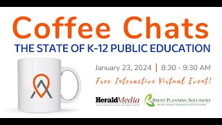 Coffee Chats, January 23, 2024 - The State of K-12 Public Education