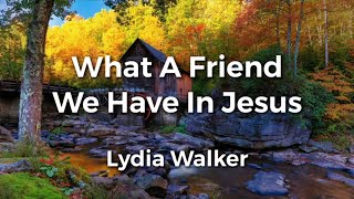 What A Friend We Have In Jesus | Lyric Video | Lydia Walker | Acoustic Hymns with Lyrics