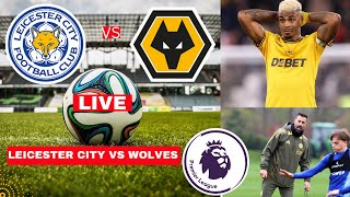 Leicester City vs Wolves Live Stream Premier League EPL Football Match Score Commentary Highlights