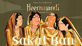 SAKAL BAN: (Audio Song) | Raja Hasan| Heeramandi| Amir Khusro| Sanjay Leela Bhansali| Netflix|