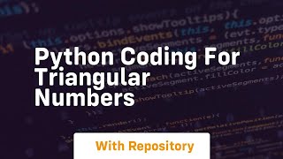 Python coding for triangular numbers
