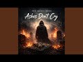 Ashes Don’t Cry