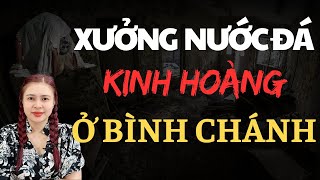 Chuyện Ma Thiên Như|701 - LÀM TẾT TRONG XƯỞNG NƯỚC ĐÁ CÓ MA KINH HOÀNG Ở BÌNH CHÁNH