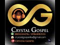 Welcome to CRYSTAL GOSPEL CHANNEL. Please, Subscribe, Like, Comment and Share our videos.