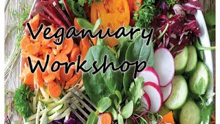 VEGANUARY WORKSHOP: A 30-DAY GROUP VEGAN EXPERIENCE