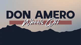 Don Amero - Wheels Off (Official Lyric Video)