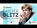 banter blitz with jorden van foreest