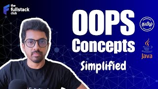 OOPS Concepts Simplified | Tamil | Java | The Fullstack Club