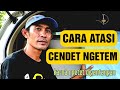 cara mengatasi cendet sering ngetet digantangan