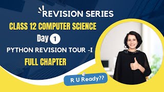 Day 1 - Complete Revision | Python Revision Tour | Class 12 Computer Science | Board Exam 24🔥