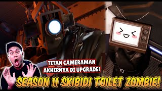 EPISODE BARU SEASON 11 SKIBIDI TOILET ZOMBIE UNIVERSE! AKHIRNYA TITAN CAMERAMAN DI UPGRADE!