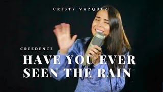 Creedence - Have You Ever Seen The Rain. (Cover Cristy Vázquez).