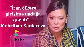 “İran ölkəyə girişimə qadağa qoyub” – Mehriban Xanlarova