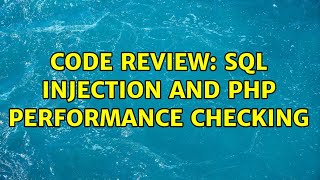 Code Review: SQL Injection and php performance checking
