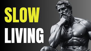 Stoic Tip: Live More by Doing Less. The Philosophy of Slow Living | STOICISM