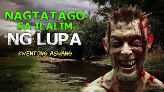 NAGTATAGO SA ILALIM NG LUPA (KWENTONG ASWANG)