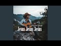 Jesus Jesus Jesus