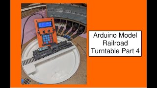Arduino Model Railroad Turntable Part 4