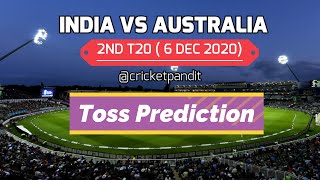 India Vs Australia | 2ND T20  | 6 Dec 2020 | Toss Prediction| IND VS AUS | Cricket Pandit
