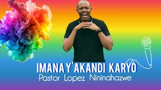 IMANA Y'akandi karyo _-_Pastor Lopez Nininahazwe Video “ Lyrics Official”