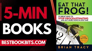 Eat That Frog | Brian Tracy | 5 Minute Book Summary