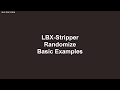 LBX STRIPPER Randomize basic examples