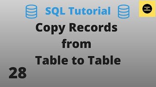 Copy Records From Table To Table - SQL Basics Tutorial - Part 28