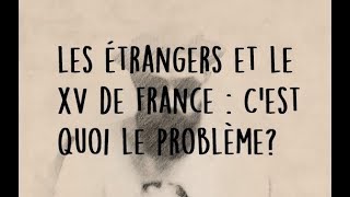 Les étrangers & le XV de France : C'est quoi le problème? Edito #1 (Looking For Rugby)