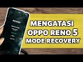 SOLUSI OPPO RENO 5 MASUK MENU RECOVERY