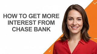 How to Get More Interest From Chase Bank - AshleyHowTo