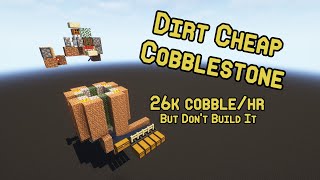 Dirt Cheap Cobblestone Farm | 26k/hr | Slimeless Fanless Observerless