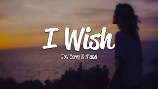 Joel Corry - I Wish (Lyrics) ft. Mabel