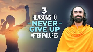 How to Succeed after 100 Failures? 3 Reasons to NEVER Give up after Failures | Swami Mukundananda