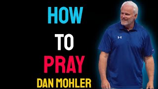 ✝️ How to pray - Dan Mohler