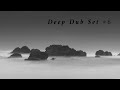 Deep Dub Techno and Ambient Set #6