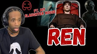 Ren Ft. Kit - Slaughter House (REACTION!!!)