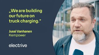 “We are building our future on truck charging.” Jussi Vanhanen – CMO, Kempower