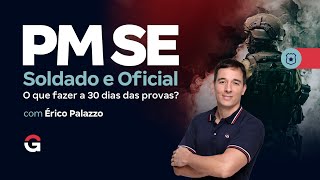 Concurso PM SE Soldado e Oficial: O que fazer a 30 dias das provas?