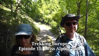 Trekking Europe: Episode 15 - Swiss Alpine Pass Introduction