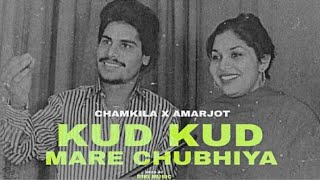 KUD KUD MARE CHUBHIYA - Chamkila x Amarjot | Punjabi Remix+Bass Songs 2022
