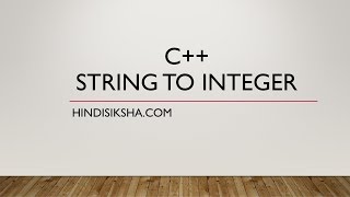 C++: Converting a string to an integer and vice versa in Hindi