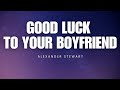 Good Luck To Your Boyfriend - Alexander Stewart