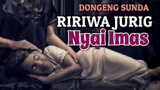 Ririwa Jurig Nyai Imas - Dongeng Sunda @manganggang