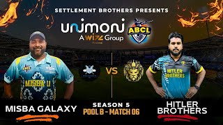 HITLER BROTHERS VS MISBA GALAXY  || DAY O2  MATCH 06 || UNIMONI ABCL SEASON 05 2025